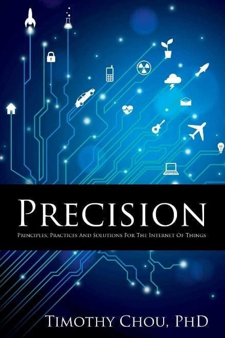 Precision: Principles, Practices and Solutions for the Internet of Things:   - iot book